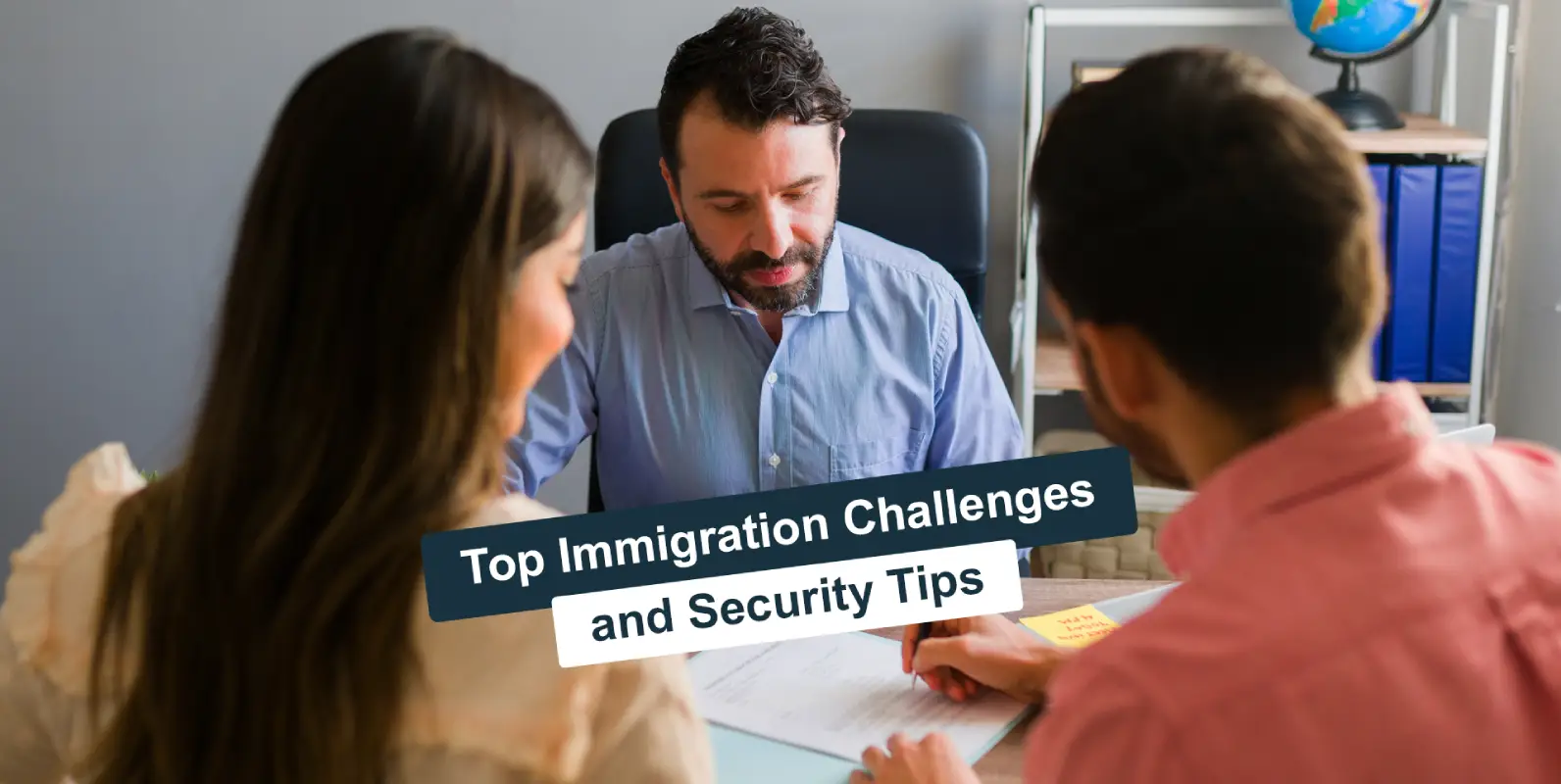 Top Immigration Challenges and Security Tips