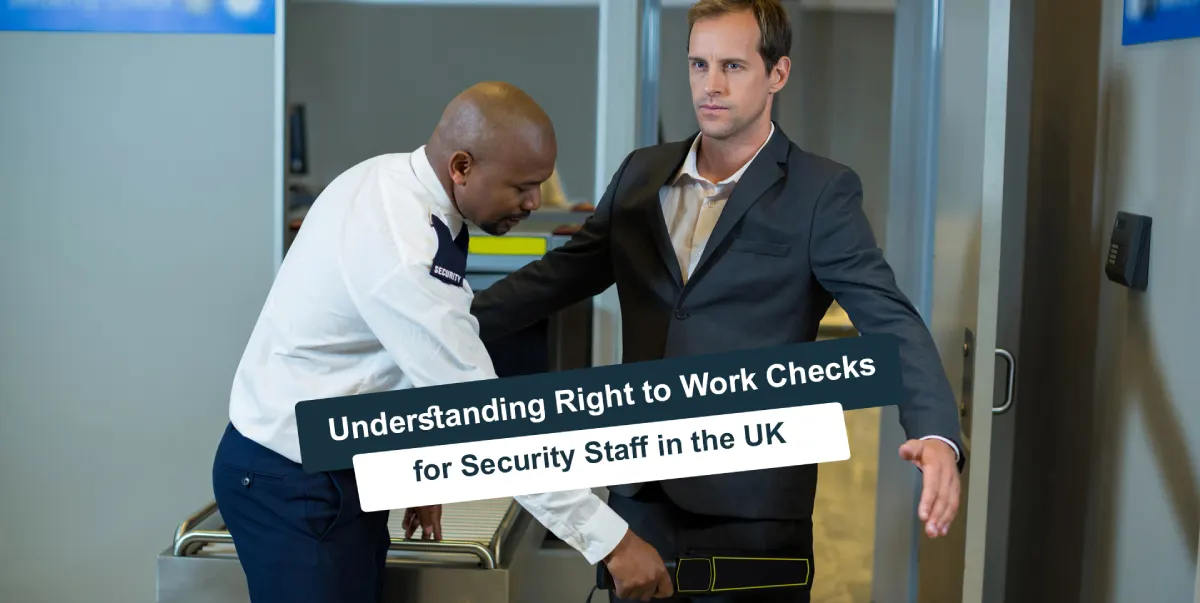 Understanding Right to Work Checks for Security Staff in the UK